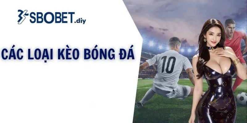 các loại kèo bóng đá