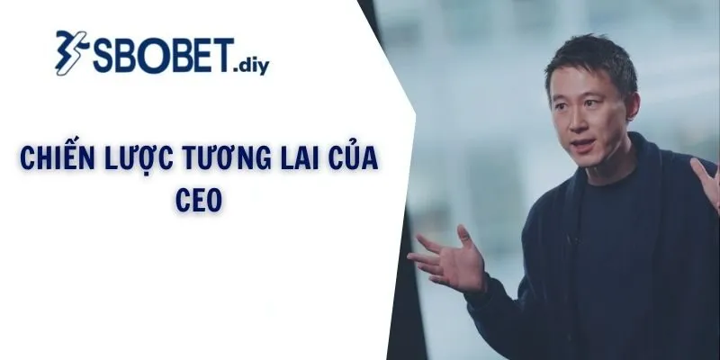 Chiến lược tương lai của CEO SBOBET Trần Nhật Quang