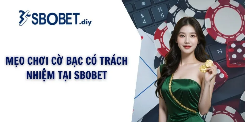 Mẹo chơi cờ bạc có trách nhiệm tại SBOBET