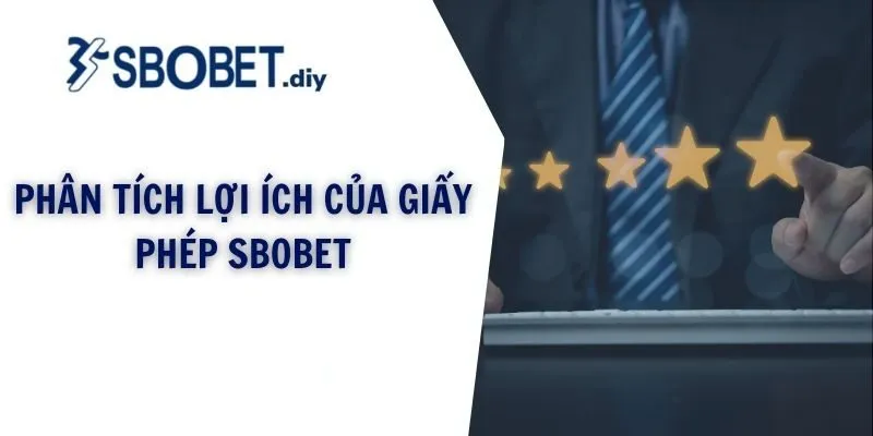 Phân tích lợi ích của giấy phép SBOBET