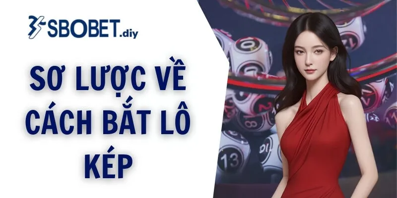 Sơ lược về cách bắt lô kép