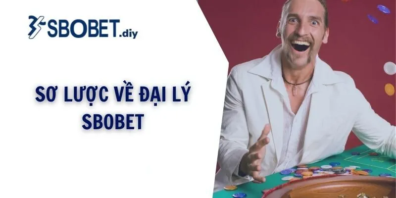 Sơ lược về đại lý SBOBET