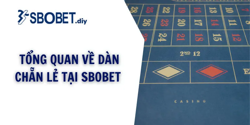 Tổng quan về dàn chẵn lẻ tại Sbobet