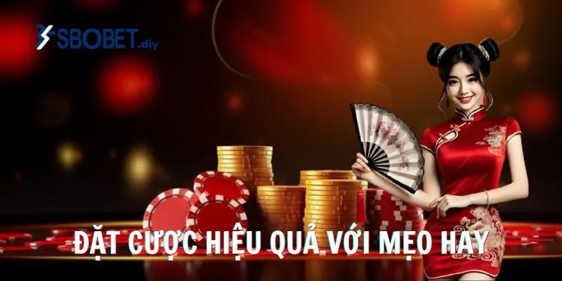 Đặt cược hiệu quả véo mẹo hay