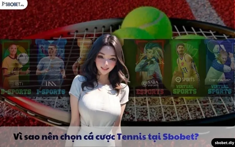 lý do nên chọn cá cược tennis tại sbobet